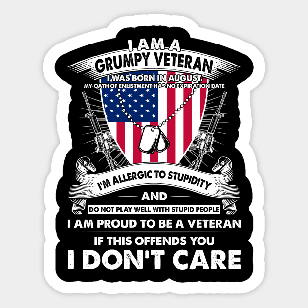 I Am A Grumpy Veteran I Was Born In August My Oath Of Enlistment Has No Expiration Date Sticker by super soul